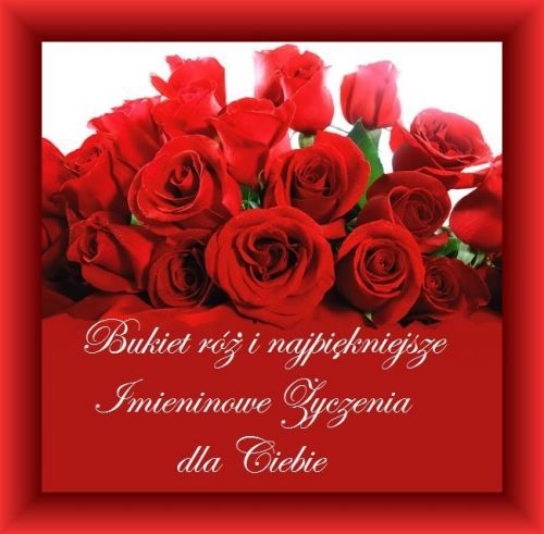 Bukiet Róż I Najpiękniejsze Imieninowe życzenia Dla Ciebie Życzenia Na Yagusipl 8473